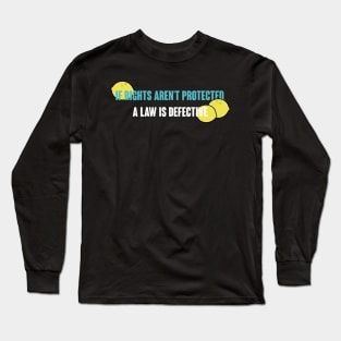 If Rights Aren't Protected, A Law is Defective Long Sleeve T-Shirt